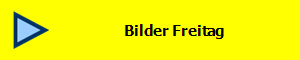 Bilder Freitag